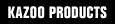 Kazoo Products